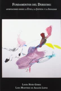 Fundamentos del Derecho: aportaciones desde la Ética, la Justicia y la Igualdad