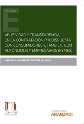 Abusividad y transparencia en la contratación predispuesta con consumidores y, también, con autónomos y empresarios (Pymes) (Pap