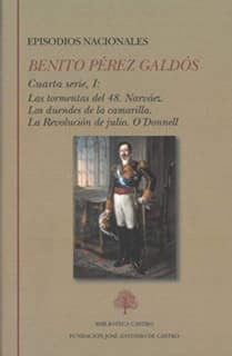 Episodios nacionales. Cuarta serie I: Las tormentas del 48. Narváez. Los duendes de la camarilla. La Revolución de julio. O’Donnell