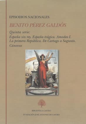 Episodios nacionales. Quinta serie: España sin rey. España trágica. Amadeo I. La primera República. De Cartago a Sagunto. Cánovas