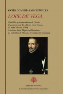 Ocho comedias magistrales (Peribáñez y el comendador de Ocaña. Fuenteovejuna. El villano, en su rincón. El mejor alcalde, el Rey. La dama boba. El perro del hortelano. El Caballero de Olmedo. El castigo sin venganza)