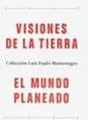 VISIONES DE LA TIERRA / EL MUNDO PLANEADO