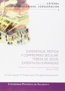 Experiencia mística y compromiso secular: Teresa de Jesús, experta en humanidad