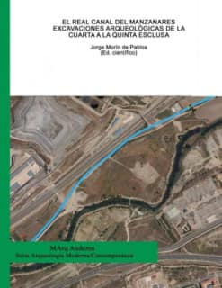 El Real Canal del Manzanares: excavaciones arqueológicas de la Cuarta a la Quinta Esclusa