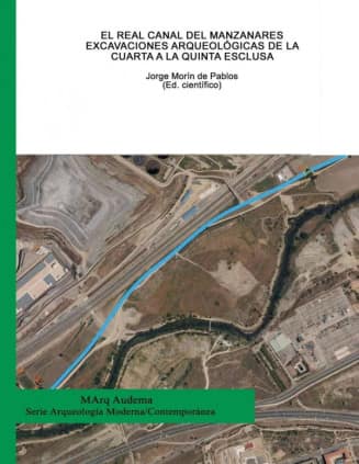 El Real Canal del Manzanares: excavaciones arqueológicas de la Cuarta a la Quinta Esclusa