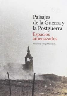 Paisajes de la Guerra y la Postguerra. Espacios amenazados