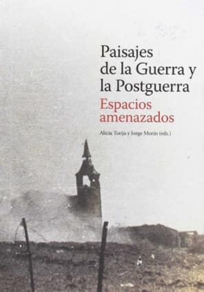 Paisajes de la Guerra y la Postguerra. Espacios amenazados
