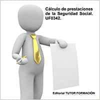 Cálculo de prestaciones de la Seguridad Social. UF0342.