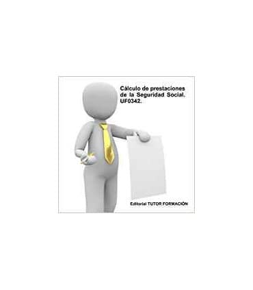 Cálculo de prestaciones de la Seguridad Social. UF0342.