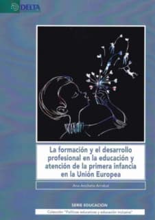 LA FORMACION Y EL DESARROLLO PROFESIONAL EN LA EDUCACION Y ATENCION DE LA PRIMERA INFANCIA EN LA UNION EUROPEA