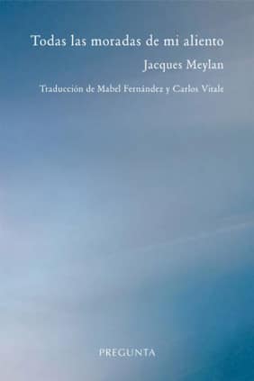 Todas las moradas de mi aliento