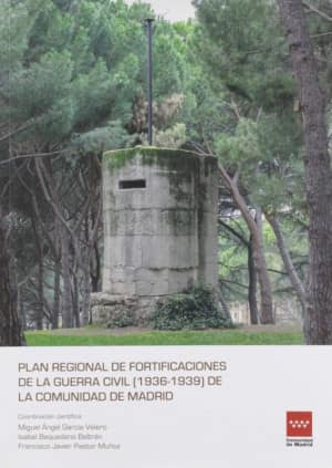 Plan Regional de Fortificaciones de la Guerra Civil (1936 - 1939) de la Comunidad de Madrid