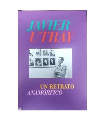 Javier Utray. Un retrato anamórfico