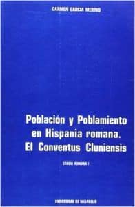 POBLACIÓN Y POBLAMIENTO EN HISPANIA ROMANA. EL CONVENTUS CLUNIENSIS