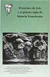 Francisco de Asís y el primer siglo de historia franciscana