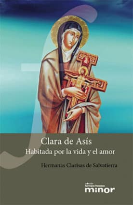 Clara de Asís. Habitada por la vida y el Amor