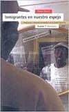 Inmigrantes en nuestro espejo