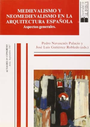 Medievalismo y neomedievalismo en la arquitectura española. Aspectos generales