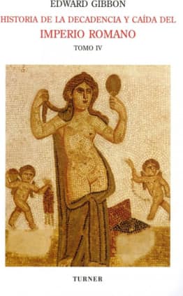 Historia de la decadencia y caída del Imperio Romano. Tomo IV