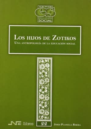 Hijos de Zotikos, Los. Una antropología de la educación social
