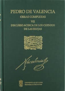 Pedro de Valencia. Obras Completas. VII. Discurso acerca de los Cuentos de las Brujas