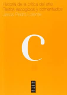 Historia de la crítica de arte. Textos escogidos y comentados