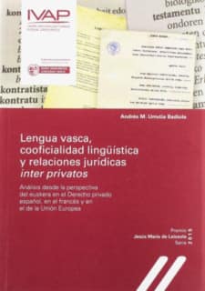 Lengua vasca, cooficialidad y relaciones jurídicas inter privatos. Análisis desde la perspectiva del euskera en el Derecho privado español, en el frncés y en el de la Unión Europea