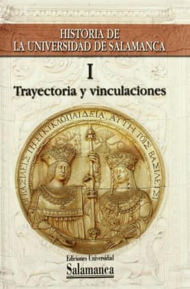 Historia de la Universidad de Salamanca. Volumen I:Trayectoria histórica e instituciones vinculadas