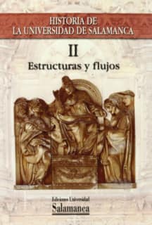 Historia de la Universidad de Salamanca. Volumen II:Estructuras y flujos