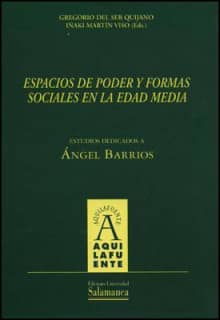 Espacios de poder y formas sociales en la Edad Media. Estudios dedicados a Ángel Barrios