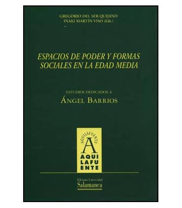 Espacios de poder y formas sociales en la Edad Media. Estudios dedicados a Ángel Barrios