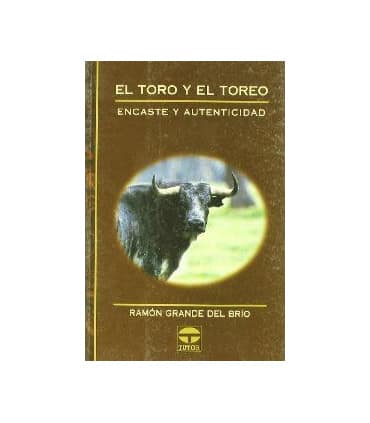 EL TORO Y EL TOREO. ENCASTE Y AUTENTICIDAD