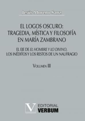 El logos oscuro: Tragedia, mística y filosofía en María Zambrano