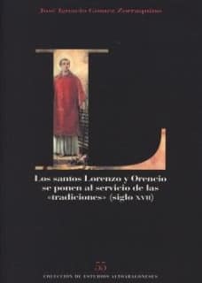 Los santos Lorenzo y Orencio se ponen al servicio de las "tradiciones" (siglo XVII)