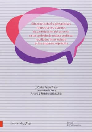 Situación actual y perspectivas futuras de los sistemas de participación del personal en un contexto de mejora continua: resultados de un estudio en las empresas españolas