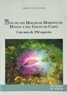GUÍA DE LOS MOLUSCOS MARINOS DE HUELVA Y DEL GOLFO DE CÁDIZ