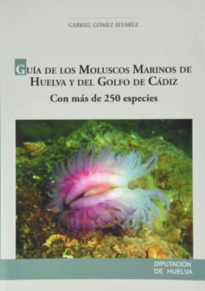 GUÍA DE LOS MOLUSCOS MARINOS DE HUELVA Y DEL GOLFO DE CÁDIZ