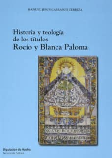 HISTORIA Y TEOLOGÍA DE LOS TÍTULOS ROCÍO Y BLANCA PALOMA