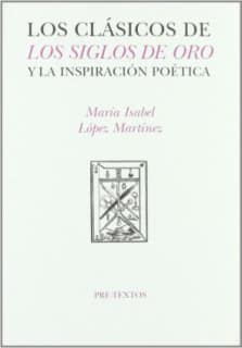  Los clásicos del siglo de oro y la inspiración poética