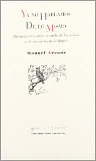  Ya no hablamos de lo mismo Divagaciones sobre el vuelo de los búhos y el arte de tocar la flauta
