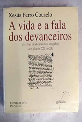 Vida e a fala dos devanceiros, a - escolma docum. En galego