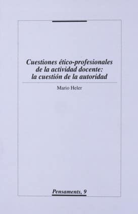Cuestiones ético-profesionales de la actividad docente: la cuestión de la autoridad.