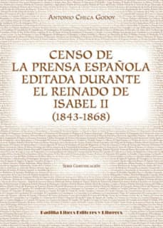 Censo de la prensa española editada durante el reinado de Isabel II (1843-1868)