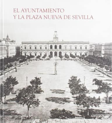 El Ayuntamiento y la Plaza Nueva de Sevilla