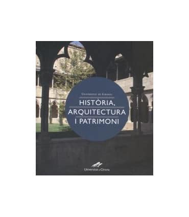 Universitat de Girona: història, arquitectura i patrimoni