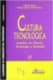 Cultura Tecnológica. Estudios de ciencia, tecnología y sociedad