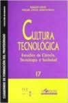 Cultura Tecnológica. Estudios de ciencia, tecnología y sociedad