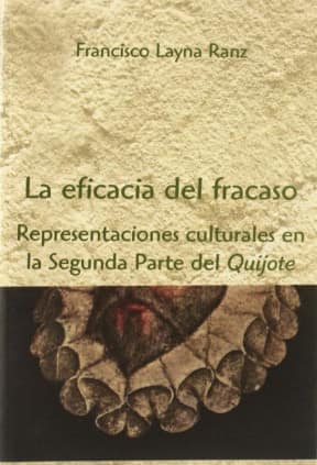 La Eficacia del fracaso. Representaciones culturales en la Segunda Parte del "Quijote"