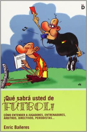 ¡Qué sabrá usted de fútbol!