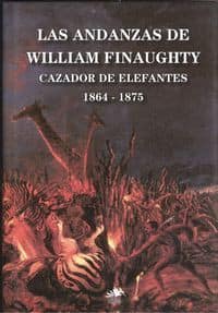 Las andanzas de William Finaughty, cazador de elefantes, 1864-1875